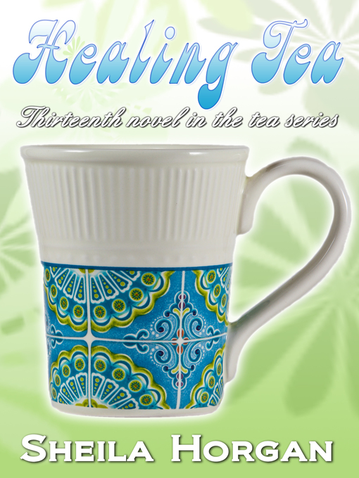 Title details for Healing Tea by Sheila Horgan - Available